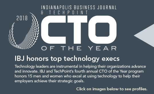 IBJ Honors Top CTOs Chief technology officers are instrumental in helping companies, not-for-profits and government organizations advance and innovate. IBJ and TechPoint’s third annual CTO of the Year program honors the men and women who develop the technology strategies and systems that power their enterprises, serve their customers and fuel growth. Click on images below to see profiles.